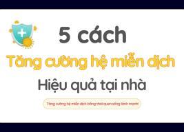 5 Cách tăng cường hệ miễn dịch hiệu quả tại nhà - Bí quyết sức khỏe từ CUCOMIN